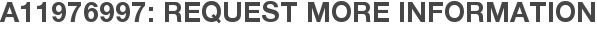 A11976997: Request More Information
