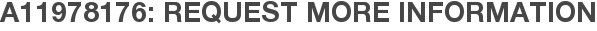 A11978176: Request More Information