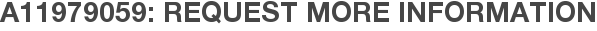 A11979059: Request More Information