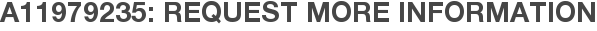 A11979235: Request More Information
