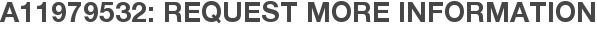 A11979532: Request More Information