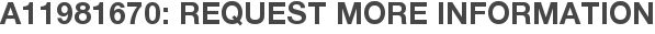 A11981670: Request More Information