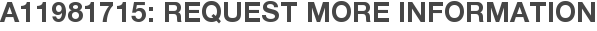 A11981715: Request More Information