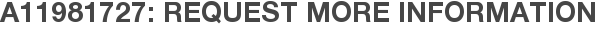 A11981727: Request More Information