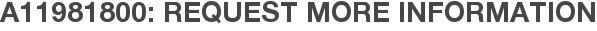 A11981800: Request More Information