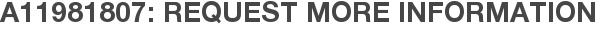 A11981807: Request More Information