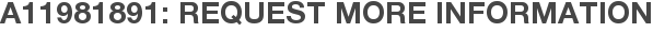 A11981891: Request More Information