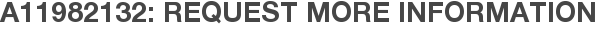 A11982132: Request More Information