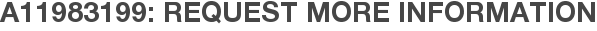 A11983199: Request More Information