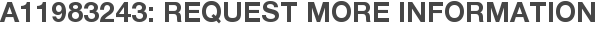 A11983243: Request More Information