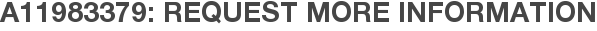 A11983379: Request More Information