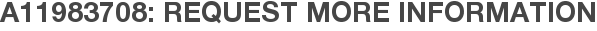 A11983708: Request More Information
