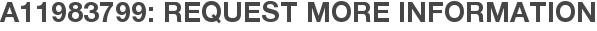 A11983799: Request More Information