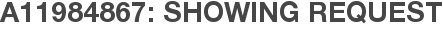 A11984867: Showing Request