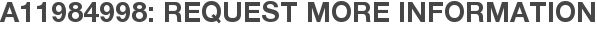 A11984998: Request More Information