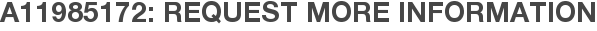 A11985172: Request More Information