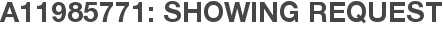 A11985771: Showing Request