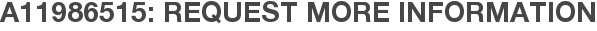 A11986515: Request More Information