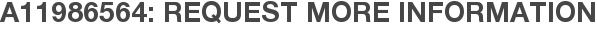A11986564: Request More Information
