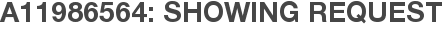 A11986564: Showing Request