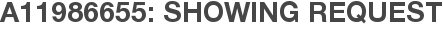 A11986655: Showing Request