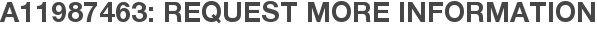 A11987463: Request More Information