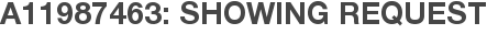 A11987463: Showing Request