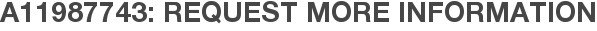 A11987743: Request More Information