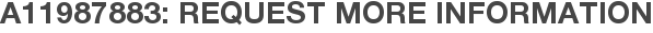 A11987883: Request More Information