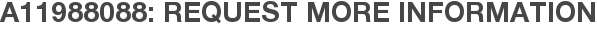 A11988088: Request More Information