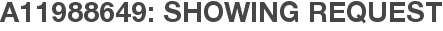 A11988649: Showing Request
