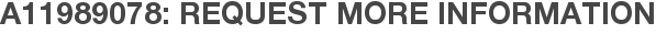 A11989078: Request More Information