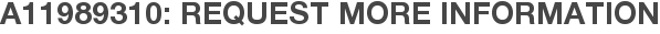 A11989310: Request More Information