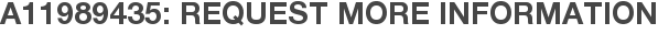 A11989435: Request More Information
