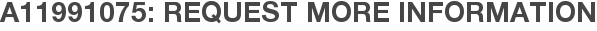 A11991075: Request More Information