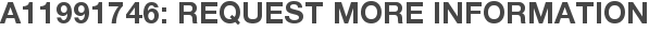 A11991746: Request More Information