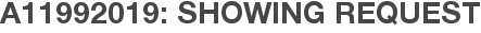 A11992019: Showing Request