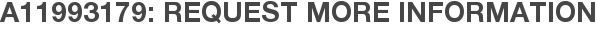A11993179: Request More Information