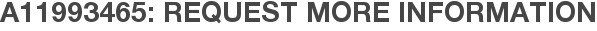 A11993465: Request More Information