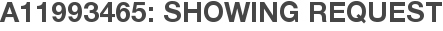 A11993465: Showing Request
