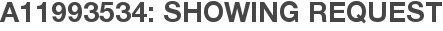 A11993534: Showing Request