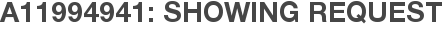 A11994941: Showing Request