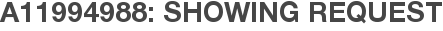 A11994988: Showing Request