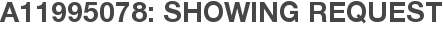 A11995078: Showing Request