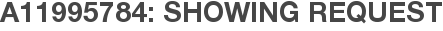 A11995784: Showing Request