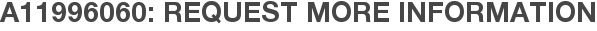 A11996060: Request More Information