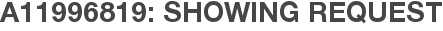 A11996819: Showing Request