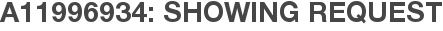 A11996934: Showing Request