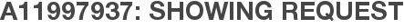 A11997937: Showing Request