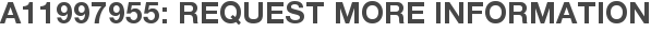 A11997955: Request More Information